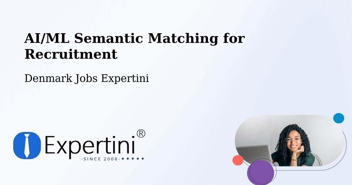 AI/ML Semantic Matching for Recruitment - Denmark Jobs Expertini