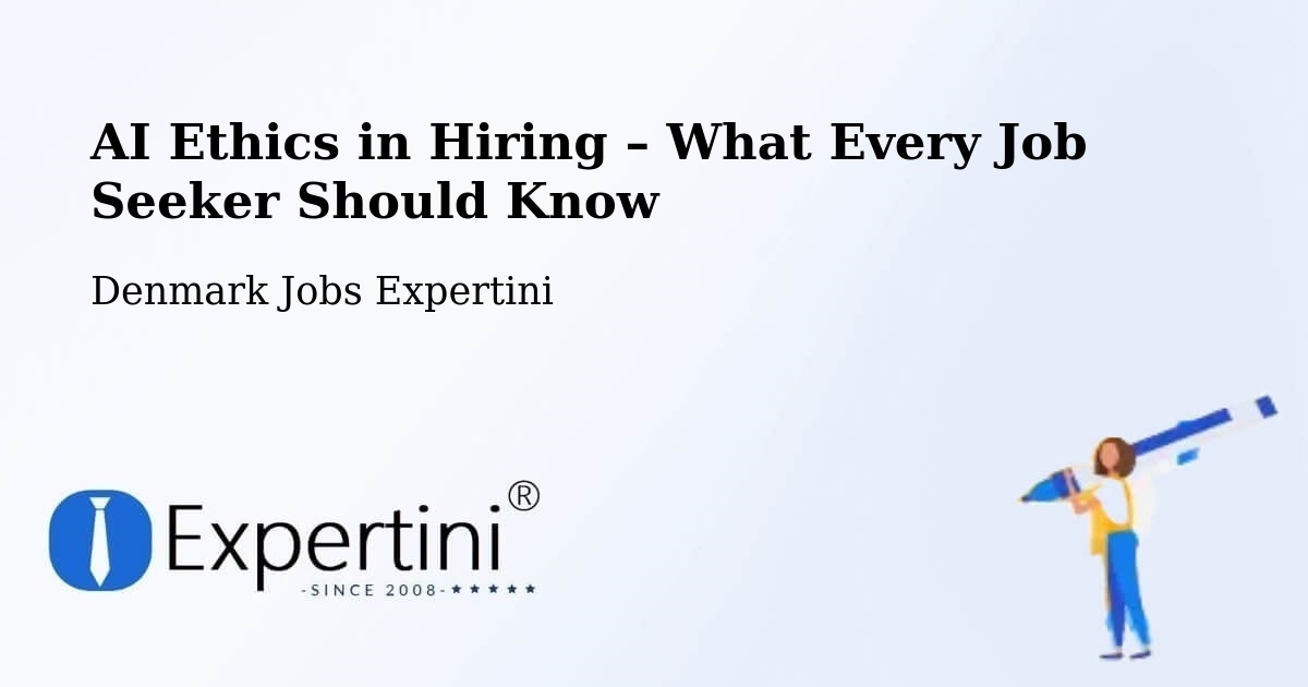 AI Ethics in Recruitment & Hiring – Denmark - Denmark Jobs Expertini