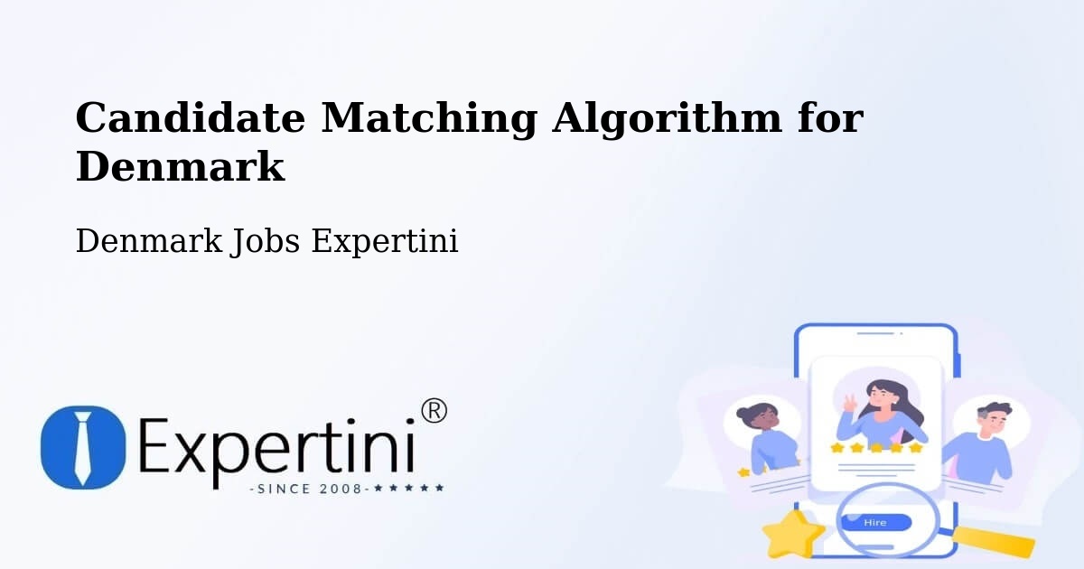 Candidate Matching Algorithm Overview – Denmark - Denmark Jobs Expertini