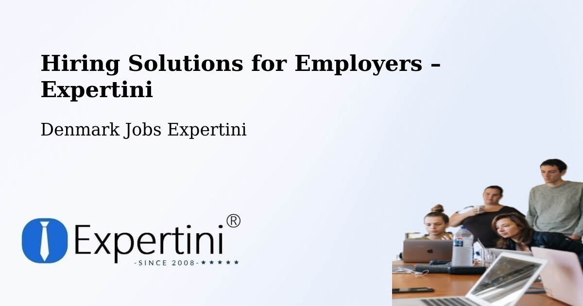 Hiring Solutions for Employers in Denmark - Denmark Jobs Expertini