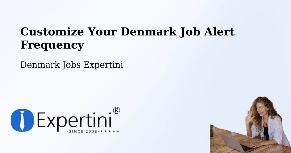 Customize Your Denmark Job Alert Frequency - Denmark Jobs Expertini
