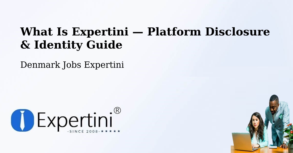 What Is Expertini — Platform Disclosure & Identity Guide – Denmark